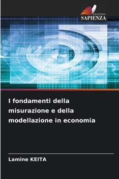 I fondamenti della misurazione e della modellazione in economia (Italian Edition)