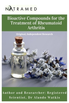 Paperback Bioactive Compounds for the Treatment of Rheumatoid Arthritis: Original, Independent Research Book