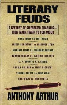 Hardcover Literary Feuds: A Century of Celebrated Quarrels--From Mark Twain to Tom Wolfe Book