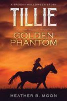 Paperback Tillie and the Golden Phantom: A Spooky Halloween Story Book