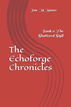 Paperback The Echoforge Chronicles: The Shattered Sigil Book