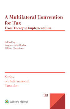 Hardcover A Multilateral Convention for Tax: From Theory to Implementation Book