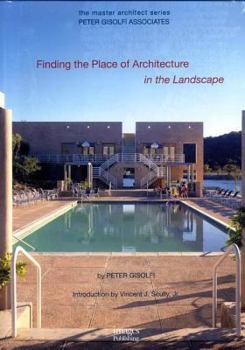Hardcover Peter Gisolfi Associates: Finding the Place of Architecture in the Landscape (The Master Architect) Book