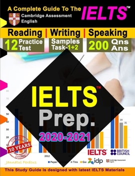 Paperback IELTS Prep 2020-2021: A Complete Study Guide To IELTS Academic Reading, Writing & Speaking |12 Reading Practice Test | Task 1+2 Writing Samples | 200 Speaking Questions with Answer| New Materials Book