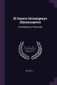 Paperback El Genero Strumigenys (Hymenoptera: Formicidae) en Venezuela Book