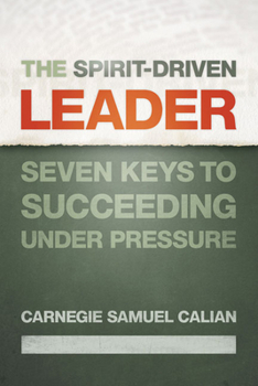 Paperback The Spirit-Driven Leader: Seven Keys to Succeeding Under Pressure Book