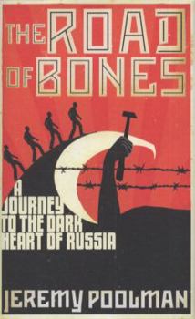 Hardcover Road of Bones: A Journey to the Dark Heart of Russia Book