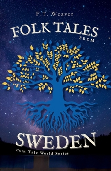 Folk Tales from Sweden: Enchanting Nordic Legends - Encounters with Trolls, Tomtes, Water Spirits, and Hidden Magic (Folk Tales World)