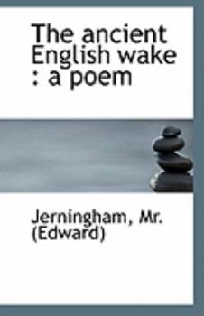 The Ancient English Wake : A Poem