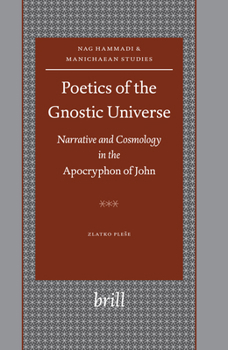 Hardcover Poetics of the Gnostic Universe: Narrative and Cosmology in the Apocryphon of John Book