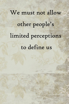 Paperback We must not allow other people's limited perceptions to define us: 100 Pages Lined Journal Inspirational Quot Journal, Notebook, Diary, Composition Bo Book