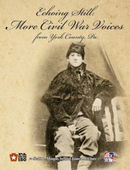 Paperback Echoing Still: More Civil War Voices from York County, Pa. Book