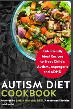 Paperback Autism Diet Cookbook: Kid-Friendly Meal Recipes to Treat Child's Autism, Asperger's and ADHD Book