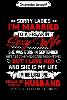 Composition Notebook: Mens Funny I'm Married Sexy Wife Was Born In September  Journal/Notebook Blank Lined Ruled 6x9 100 Pages