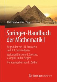 Springer-Handbuch Der Mathematik I: Begrundet Von I.N. Bronstein Und K.A. Semendjaew Weitergefuhrt Von G. Grosche, V. Ziegler Und D. Ziegler Herausgegeben Von E. Zeidler