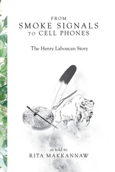 Paperback From Smoke Signals to Cell Phones: The Henry Laboucan Story Book