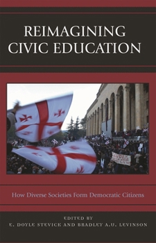 Paperback Reimagining Civic Education: How Diverse Societies Form Democratic Citizens Book