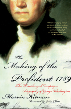 Paperback The Making of the Prefident 1789: The Unauthorized Campaign Biography Book