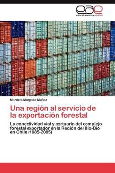 Paperback Una Region Al Servicio de La Exportacion Forestal [Spanish] Book