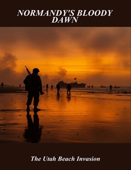 Paperback Normandy'S Bloody Dawn: The Utah Beach Invasion Book