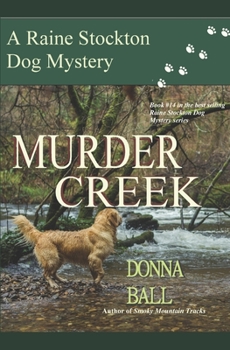Murder Creek - Book #14 of the Raine Stockton Dog Mystery