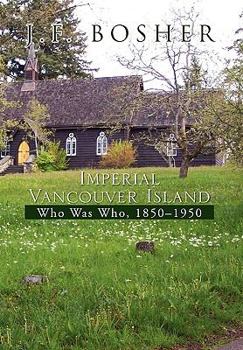 Paperback Imperial Vancouver Island: Who Was Who, 1850 1950 Book