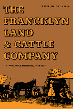 Paperback The Francklyn Land & Cattle Company: A Panhandle Enterprise, 1882-1957 Book