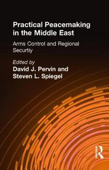 Hardcover Practical Peacemaking in the Middle East, Volume 1: Arms Control and Regional Security Book