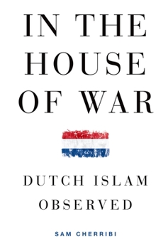 Paperback In the House of War: Dutch Islam Observed Book