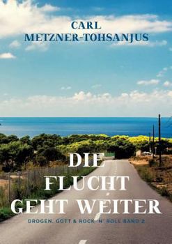Paperback Die Flucht geht weiter: Drogen, Gott & Rock 'n' Roll Band 2 [German] Book