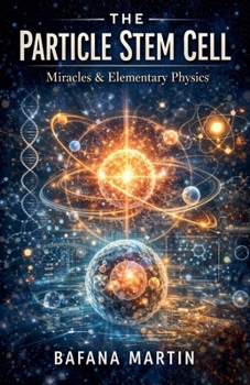 Paperback The Particle Stem Cell: Miracles & Elementary Physics Book