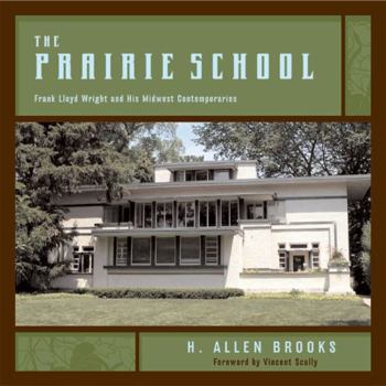 Paperback The Prairie School: Frank Lloyd Wright and His Midwest Contemporaries Book