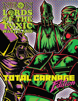 Hardcover Neon Lords of the Toxic Wasteland Total Carnage Edition (Core Rulez) Book