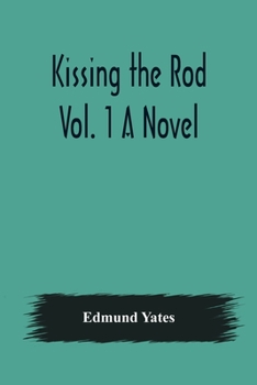 Paperback Kissing the Rod. Vol. 1 A Novel. Book