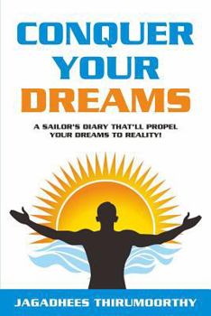 Paperback Conquer Your Dreams: A Sailor's Diary that'll propel your Dreams to Reality Book