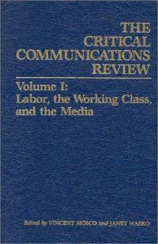 Paperback Critical Communications Review: Volume 1: Labor, the Working Class and the Media Book