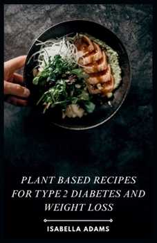 Plant Based Recipes for Type 2 Diabetes and Weight Loss