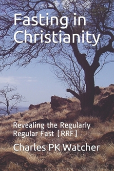 Paperback Fasting in Christianity: Revealing the Regularly Regular Fast (RRF) Book