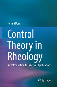 Hardcover Control Theory in Rheology: An Introduction to Practical Applications Book