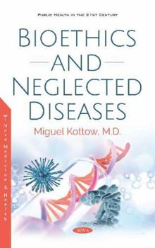 Bioethics and Neglected Diseases (Public Health in the 21st Century)