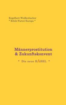 Paperback Männerprostitution & Zukunftskonvent: Die neue BABEL [German] Book