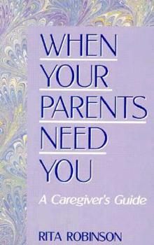 Paperback When Your Parents Need You: A Caregiver's Guide Book