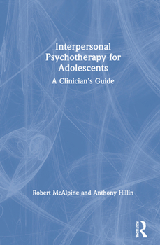 Hardcover Interpersonal Psychotherapy for Adolescents: A Clinician's Guide Book