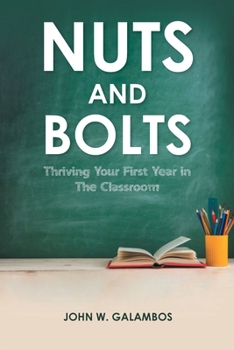 Paperback Nuts and Bolts - Thriving Your First Year in the Classroom Book