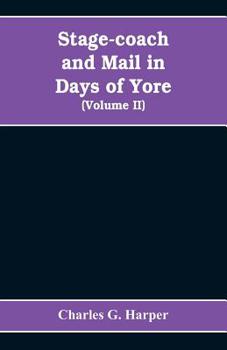 Paperback Stage-coach and mail in days of yore: A picturesque history of the coaching age (Volume II) Book