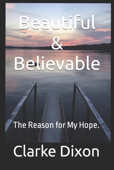 Paperback Beautiful & Believable: The Reason for My Hope. Book