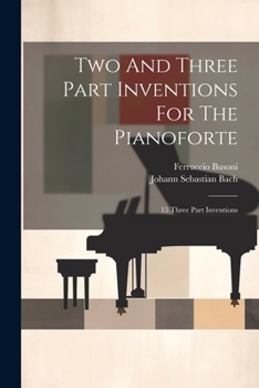 Paperback Two And Three Part Inventions For The Pianoforte: 15 Three Part Inventions Book