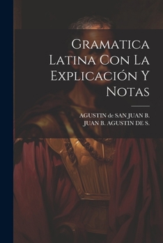 Paperback Gramatica Latina Con La Explicación Y Notas [Spanish] Book