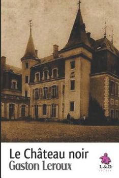 Le Château Noir - Book #4 of the Joseph Rouletabille