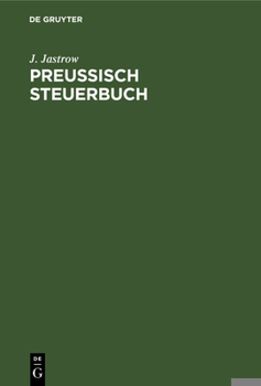 Hardcover Preußisch Steuerbuch: Ein Wegweiser Durch Die Neuen Steuergesetze Für Jeden Preußischen Staatsbürger [German] Book
